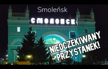 Smoleńsk. Spacer. Rosyjska matura. Plan przejazdu granicy. [Przygody...