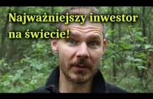 Najważniejszy inwestor na świecie!