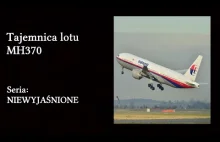 Tajemnica lotu MH370 - Seria NIEWYJAŚNIONE