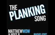 The Planking Song (OFFICIAL) - MatthewWow ft Ross.B.