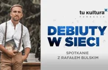 "Debiuty w sieci" z Rafałem Bulskim i z jego "Erną - Nieplanowaną przygodą"