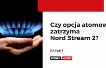 Czy opcja atomowa zatrzyma Nord Stream 2?