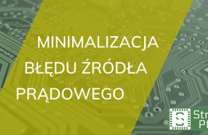 Minimalizacja błędu źródła prądowego - Strefa PCB