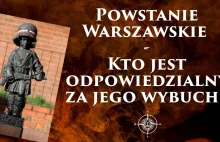 Powstanie Warszawskie - Kto odpowiada za jego wybuch?