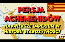 Persja Achemenidów - Największe imperium starożytności | Starożytne Cywilizacje