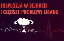 Komentarz. Eksplozja w Bejrucie i głębsze problemy Libanu | Układ Sił