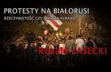 Protesty na Białorusi: rzeczywistość czy prawda ekranu? - Ronald Lasecki