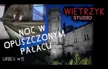 Opuszczony Pałac Po Zachodzie Słońca | Urbex #15 | Wietrzyk Studio