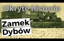 Ukryte historie - Zamek Dybów