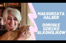 Małgorzata Halber, alkoholiczka, DDA