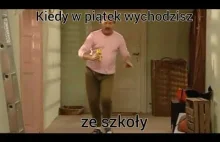 KIEPSKI--W PIĄTEK PO SZKOLE