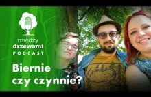 Między Drzewami #29 Czynnie czy biernie? Jak chronić przyrodę? | PODCAST