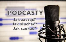 Jak słuchać podcastów, czym one są i dlaczego warto?