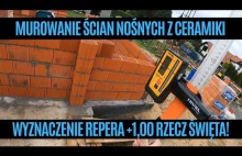 Murowanie ścian nośnych z ceramiki. Wyznaczenie repera +1,00m rzecz święta!.