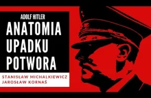 Apogeum, schyłek, upadek - Stanisław Michalkiewicz o Adolfie Hitlerze