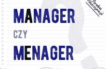 Manager czy menager – jak zapisywać i odmieniać spolszczoną nazwę tego...