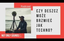 Not Only Sounds - Czy deszcz może brzmieć jak techno? - S01E03