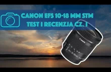 Canon EFS 10-18 mm STM - test i recenzja cz. 1