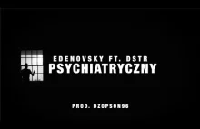 Edenovsky ft. DSTR — Psychiatryczny (prod. dzopson96)