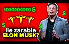 Ile i na czym zarabia Elon Musk?