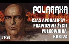 Polaraxa 71-20: Czas Apokalipsy - prawdziwe życie pułkownika Kurtza