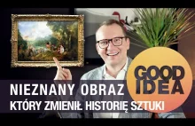 Nieznany obraz, który zmienił historię sztuki / GOOD IDEA