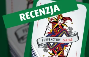 „Perfekcyjny Zakład”, czyli jak obstawiać w kasynie lub u bukmachera, żeby...