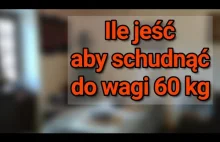 Zobacz ILE i ZA ILE jeść aby schudnąć i ważyć 60kg