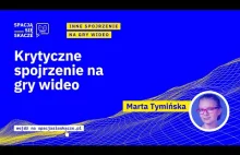 Krytyczne spojrzenie na gry wideo | Marta Tymińska