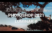 Adobe Photoshop 2021 czy Luminar 4 ? Zamiana nieba. Sky Replacement.