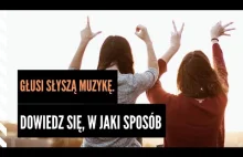 Głusi słyszą muzykę. Dowiedz się, w jaki sposób - Not Only Sounds - S01E05