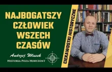 Kto był najbogatszym człowiekiem w historii?