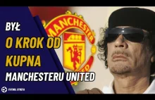 Kaddafi. Tyran i ANTYFAN FUTBOLU był O KROK OD KUPNA Manchesteru United.