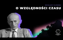 O względności czasu - prof. Leszek Sokołowski
