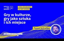 Gry w kulturze, gry jako sztuka i ich miejsce | Paweł Schreiber