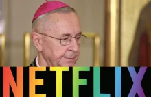 Arcybiskup GĄDECKI naoglądał się queerowych filmów na Netfliksie