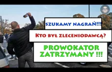 Prowokator Zatrzymany !!!