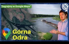 Spłyńmy Odrą z Opola... do Czech. Gram w GOOGLE MAPS! #6