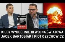 Kiedy wybuchnie III wojna światowa – Jacek Bartosiak i Piotr Zychowicz
