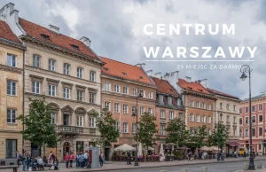Centrum Warszawy - 25 miejsc, które zobaczysz za darmo