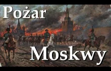 Kto i jak spalił Moskwę w roku 1812? IOblicza Historii