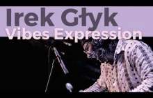 Irek Głyk Vibes Expression TERAZ LIVE