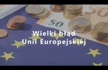 Wielki błąd Unii Europejskiej