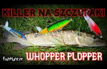 Killer na szczupaki - testuje whopper plopper! Piękny atak i walka szczupaka!
