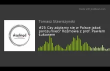 Czy zdołamy się w Polsce jakoś porozumieć? Rozmowa z etykiem, prof. Łukowem