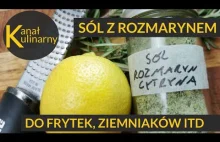 SÓL Z ROZMARYNEM I CYTRYNA - ZNAKOMITA PRZYPRAWA DO ZIEMNNIAKÓW, MIĘSA