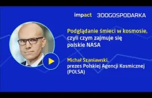 Podglądanie śmieci w kosmosie, czyli czym zajmuje się polskie NASA