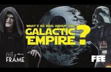 Dlaczego tak właściwie Imperium Galaktyczne jest złe? [EN]
