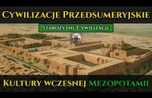 Cywilizacje Przedsumeryjskie - wczesne kultury Mezopotamii