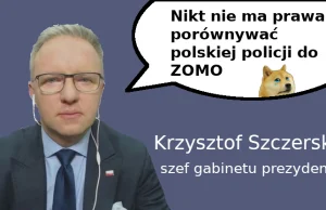 Szef gabinetu prezydenta: Nikt nie ma prawa porównywać polskiej policji do ZOMO